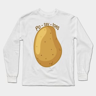 Po-tay-toes Long Sleeve T-Shirt